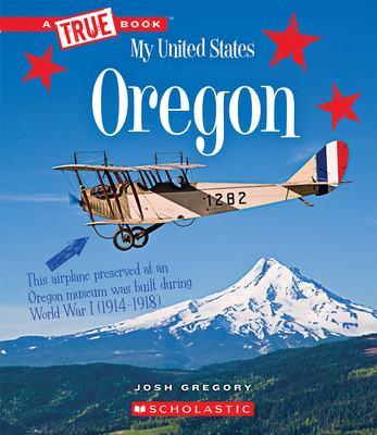 Oregon (a True Book: My United States) - Gregory, Josh