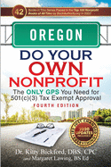 Oregon Do Your Own Nonprofit: The Only GPS You Need for 501c3 Tax Exempt Approval