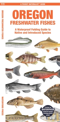 Oregon Freshwater Fishes: A Waterproof Folding Guide to Native and Introduced Species - Waterford Press, and Kavanagh, Jill (Creator)