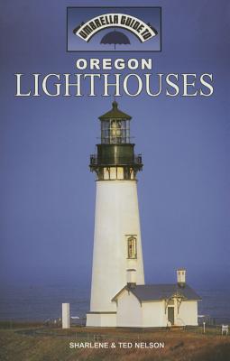 Oregon Lighthouses - Nelson, Sharlene, and Nelson, Ted