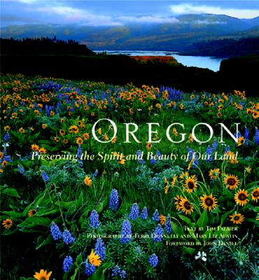 Oregon: Preserving the Spirit and Beauty of Our Land - Palmer, Tim (Text by), and Donnelly, Terry (Photographer), and Austin, Mary Liz (Photographer)