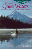 Oregon's Quiet Waters: A Guide to Lakes for Canoeists & Other Paddlers