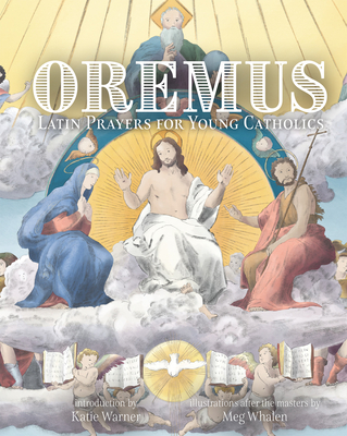 Oremus: Latin Prayers for Young Catholics - Warner, Katie