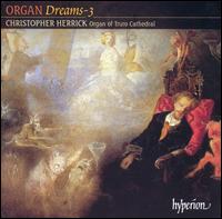 Organ Dreams, Vol. 3 - Christopher Herrick (organ)