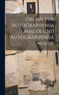 Organ fr Autographensammler und Autographenhndler.