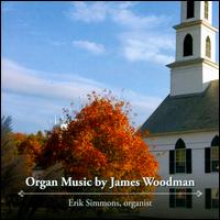 Organ Music by James Woodman - Erik Simmons (organ)