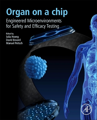 Organ-on-a-chip: Engineered Microenvironments for Safety and Efficacy Testing - Hoeng, Julia (Editor), and Bovard, David (Editor), and Peitsch, Manuel C. (Editor)