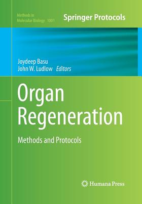 Organ Regeneration: Methods and Protocols - Basu, Joydeep (Editor), and Ludlow, John W (Editor)
