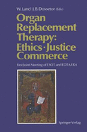 Organ Replacement Therapy: Ethics, Justice Commerce: First Joint Meeting of Esot and Edta/Era Munich December 1990