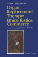 Organ Replacement Therapy: Ethics, Justice Commerce: First Joint Meeting of Esot and Edta/Era Munich December 1990