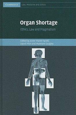 Organ Shortage: Ethics, Law and Pragmatism - Farrell, Anne-Maree (Editor), and Price, David (Editor), and Quigley, Muireann (Editor)