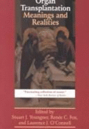 Organ Transplantation: Meanings and Realities - Youngner, Stuart J, M.D. (Editor), and O'Connell, Laurence J (Editor), and Fox, Renee C (Editor)