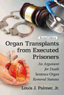 Organ Transplants from Executed Prisoners: An Argument for Death Sentence Organ Removal Statutes