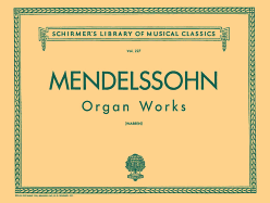 Organ Works, Op. 37/65: Schirmer Library of Classics Volume 227 Organ Solo