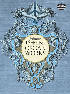 Organ Works - Pachelbel, Johann