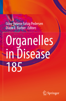 Organelles in Disease - Pedersen, Stine Helene Falsig (Editor), and Barber, Diane L. (Editor)