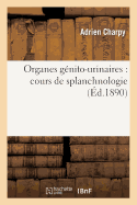 Organes G?nito-Urinaires: Cours de Splanchnologie