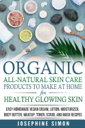 Organic All-Natural Skin Products to Make at Home for Healthy Glowing Skin: Easy Homemade Vegan Cream, Lotion, Moisturizer, Body Butter, Makeup, Toner, Scrub, and Mask Recipes ***black and White Edition***