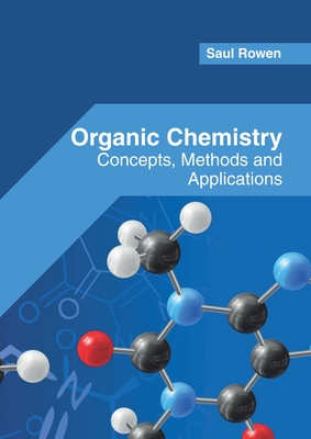 Organic Chemistry: Concepts, Methods and Applications - Rowen, Saul (Editor)