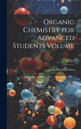 Organic Chemistry for Advanced Students Volume; Series 1