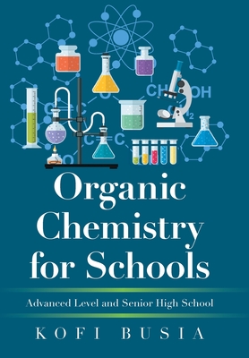 Organic Chemistry for Schools: Advanced Level and Senior High School - Busia, Kofi