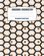 Organic Chemistry Hexogonal Graph Paper: A 8.5x11 Inch Matte Softcover Paperback Notebook Journal With 120 Pages - .2" Small Hexagon Graph