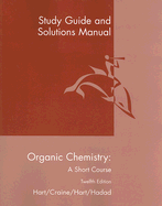 Organic Chemistry: Study Guide and Solutions Manual: A Short Course