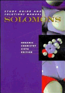Organic Chemistry: Study Guide and Solutions Manual to 6r.e - Solomons, T. W. Graham