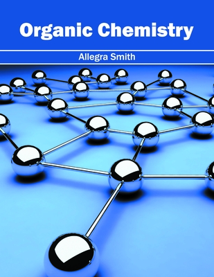 Organic Chemistry - Smith, Allegra (Editor)