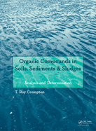 Organic Compounds in Soils, Sediments & Sludges: Analysis and Determination