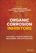 Organic Corrosion Inhibitors: Synthesis, Characterization, Mechanism, and Applications