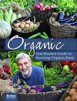 Organic: Don Burke's Guide to Growing Organic Food - Burke, Don