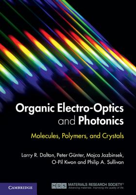 Organic Electro-Optics and Photonics: Molecules, Polymers, and Crystals - Dalton, Larry R, and Gnter, Peter, and Jazbinsek, Mojca