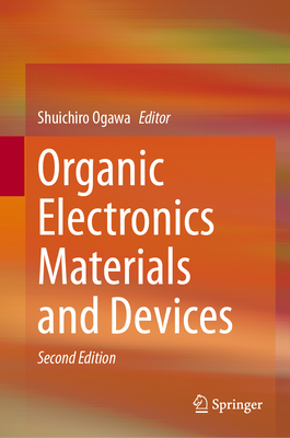 Organic Electronics Materials and Devices - Ogawa, Shuichiro (Editor)