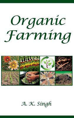 Organic Farming - Singh, A K, Dr.