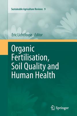 Organic Fertilisation, Soil Quality and Human Health - Lichtfouse, Eric (Editor)