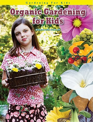 Organic Gardening for Kids - Scholl, Elizabeth J