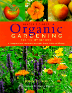 Organic Gardening for the 21st Century: A Complete Guide to Growing Vegetables, Fruits, Herbs and Flowers