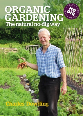 Organic Gardening: The natural no-dig way - Dowding, Charles