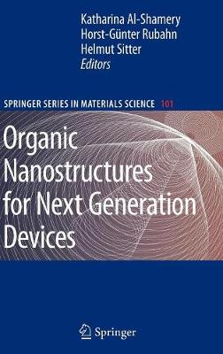 Organic Nanostructures for Next Generation Devices - Al-Shamery, Katharina (Editor), and Rubahn, Horst-Gnter (Editor), and Sitter, Helmut (Editor)