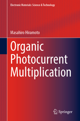 Organic Photocurrent Multiplication - Hiramoto, Masahiro