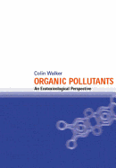 Organic Pollutants: An Ecotoxicological Perspective, Second Edition