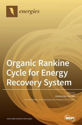 Organic Rankine Cycle for Energy Recovery System - De Pascale, Andrea (Guest editor)