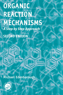 Organic Reaction Mechanisms: A Step by Step Approach, Second Edition