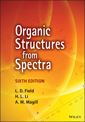 Organic Structures from Spectra - Field, L. D., and Li, H. L., and Magill, A. M.
