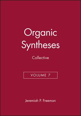 Organic Syntheses, Collective Volume 7 - Freeman, Jeremiah P (Editor)