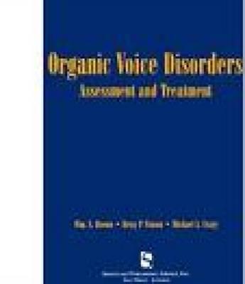 Organic Voice Disorders: Assessment and Treatment - Brown, Jr Ph D William S, and Vinson, Betsy P, and Crary, Michael A, PhD