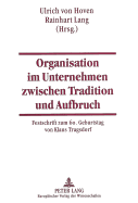 Organisation Im Unternehmen Zwischen Tradition Und Aufbruch: Festschrift Zum 60. Geburtstag Von Klaus Tragsdorf