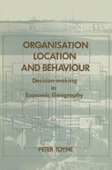 Organisation, location and behaviour : decision-making in economic geography