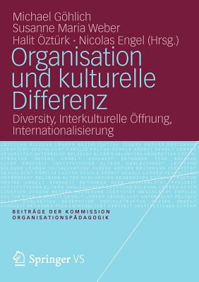 Organisation Und Kulturelle Differenz: Diversity, Interkulturelle Offnung, Internationalisierung - Ghlich, Michael (Editor), and Weber, Susanne Maria (Editor), and ?zt?rk, Halit (Editor)